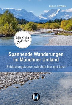 Spannende Wanderungen im Münchner Umland - Setzwein, Erich C.