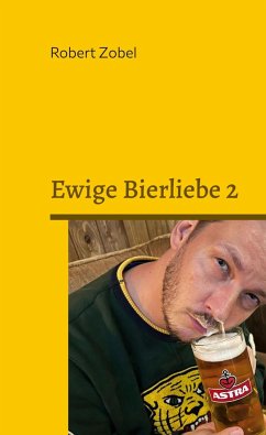 Ewige Bierliebe 2 - Zobel, Robert