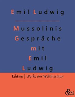 Mussolinis Gespräche mit Emil Ludwig - Ludwig, Emil