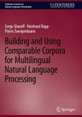 Building and Using Comparable Corpora for Multilingual Natural Language Processing