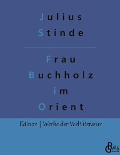 Frau Buchholz im Orient - Stinde, Julius