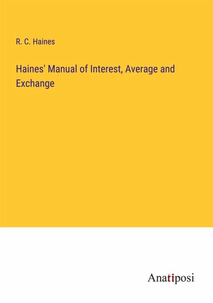 Haines' Manual of Interest, Average and Exchange Haines' Manual of Interest, Average and Exchange