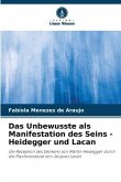 Das Unbewusste als Manifestation des Seins - Heidegger und Lacan