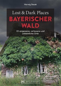 Lost & Dark Places Bayerischer Wald (eBook, ePUB) - Slezak, Herwig