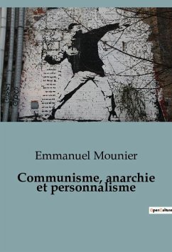 Communisme, anarchie et personnalisme - Mounier, Emmanuel