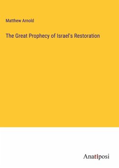 The Great Prophecy of Israel's Restoration - Arnold, Matthew