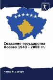Sozdanie gosudarstwa Kosowo 1943 - 2008 gg.
