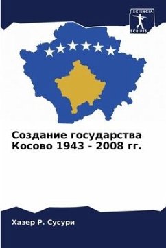 Sozdanie gosudarstwa Kosowo 1943 - 2008 gg. - Susuri, Hazer R.