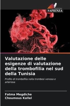 Valutazione delle esigenze di valutazione della trombofilia nel sud della Tunisia - Megdiche, Fatma;Kallel, Choumous