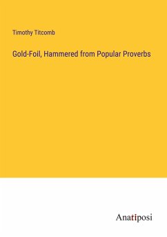 Gold-Foil, Hammered from Popular Proverbs - Titcomb, Timothy