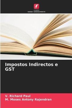 Impostos Indirectos e GST - Paul, V. Richard;Rajendran, M. Moses Antony
