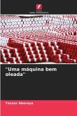 "Uma máquina bem oleada"