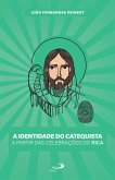 A Identidade do Catequista a partir das Celebrações do RICA (eBook, ePUB) A Identidade do Catequista a partir das Celebrações do RICA (eBook, ePUB)