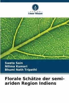 Florale Schätze der semi-ariden Region Indiens - Sain, Sweta;Kumari, Nilima;Tripathi, Bhumi Nath