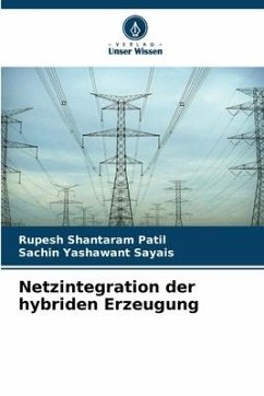 Netzintegration der hybriden Erzeugung - Patil, Rupesh Shantaram;Sayais, Sachin Yashawant