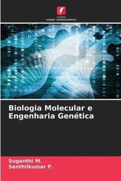Biologia Molecular e Engenharia Genética - M., Suganthi;P., Senthilkumar
