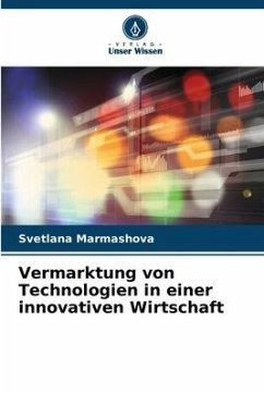 Vermarktung von Technologien in einer innovativen Wirtschaft - Marmashova, Svetlana