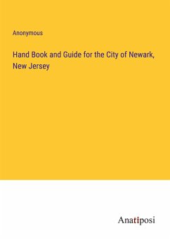 Hand Book and Guide for the City of Newark, New Jersey - Anonymous