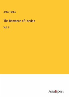 The Romance of London - Timbs, John