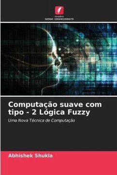 Computação suave com tipo - 2 Lógica Fuzzy - Shukla, Abhishek