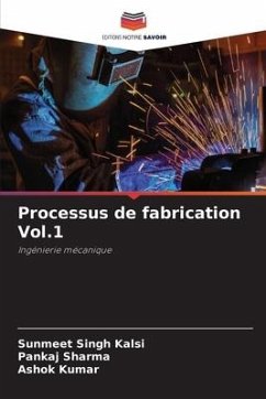 Processus de fabrication Vol.1 - Kalsi, Sunmeet Singh;Sharma, Pankaj;Kumar, Ashok