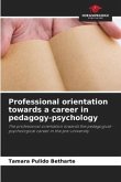 Professional orientation towards a career in pedagogy-psychology