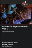 Processo di produzione Vol.1