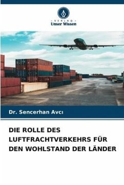 DIE ROLLE DES LUFTFRACHTVERKEHRS FÜR DEN WOHLSTAND DER LÄNDER - Avci, Dr. Sencerhan