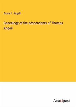 Genealogy of the descendants of Thomas Angell - Angell, Avery F.