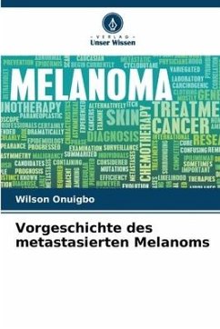 Vorgeschichte des metastasierten Melanoms - Onuigbo, Wilson