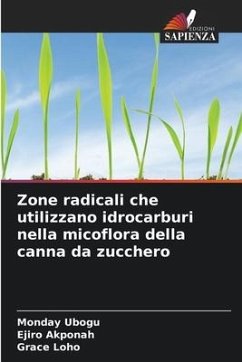 Zone radicali che utilizzano idrocarburi nella micoflora della canna da zucchero - Ubogu, Monday;Akponah, Ejiro;Loho, Grace