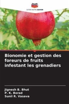 Bionomie et gestion des foreurs de fruits infestant les grenadiers - B. Bhut, Jignesh;Borad, P. K.;Vasava, Sunil R.