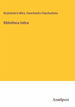Bibliotheca Indica - Mitra, Ra'jendrala'la; Vidya'bushana, Harachandra