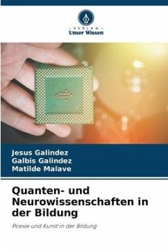 Quanten- und Neurowissenschaften in der Bildung - Galindez, Jesús;Galindez, Galbis;Malave, Matilde