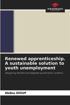 Renewed apprenticeship. A sustainable solution to youth unemployment - Diouf, Abdou