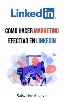 Como hacer marketing efectivo en LinkedIn (eBook, ePUB) - Alcaraz, Salvador