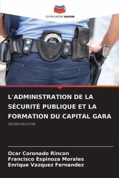 L'ADMINISTRATION DE LA SÉCURITÉ PUBLIQUE ET LA FORMATION DU CAPITAL GARA - Coronado Rincon, Ocar;Espinoza Morales, Francisco;Vazquez Fernandez, Enrique