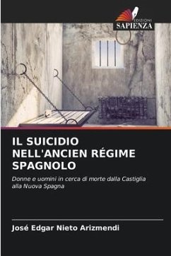 IL SUICIDIO NELL'ANCIEN RÉGIME SPAGNOLO - Nieto Arizmendi, José Edgar