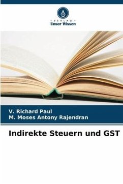 Indirekte Steuern und GST - Paul, V. Richard;Rajendran, M. Moses Antony