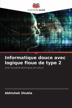 Informatique douce avec logique floue de type 2 - Shukla, Abhishek