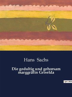 Die gedultig und gehorsam marggräfin Griselda - Sachs, Hans