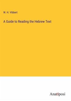 A Guide to Reading the Hebrew Text - Vibbert, W. H.