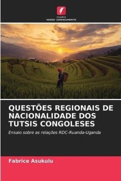 QUESTÕES REGIONAIS DE NACIONALIDADE DOS TUTSIS CONGOLESES - Asukulu, Fabrice