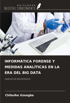 INFORMÁTICA FORENSE Y MEDIDAS ANALÍTICAS EN LA ERA DEL BIG DATA - Uzoagba, Chibuike
