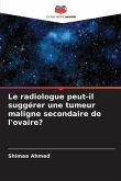 Le radiologue peut-il suggérer une tumeur maligne secondaire de l'ovaire?