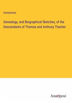 Genealogy, and Biographical Sketches, of the Descendants of Thomas and Anthony Thacher - Anonymous