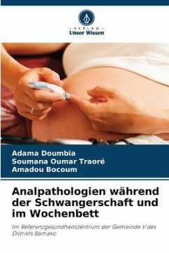 Analpathologien während der Schwangerschaft und im Wochenbett - Doumbia, Adama;Traoré, Soumana Oumar;Bocoum, Amadou