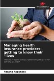 Managing health insurance providers: getting to know their &quote;lives