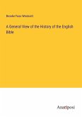 A General View of the History of the English Bible