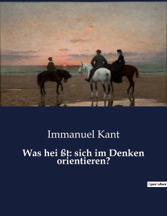 Was hei ßt: sich im Denken orientieren? - Kant, Immanuel